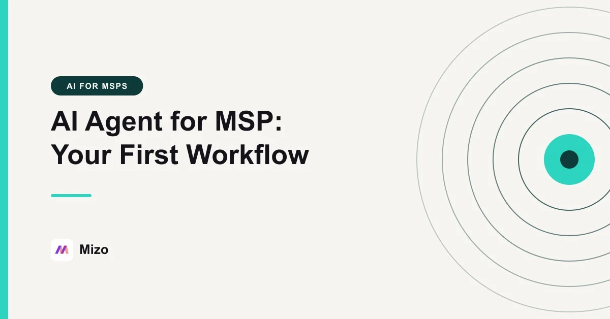 Featured image for "AI Agent for MSP: How to Pick the First Workflow to Automate" - MSP technology and AI agent automation insights from Mizo platform experts
