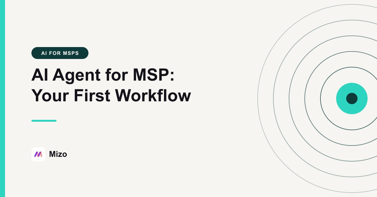 Featured image for "AI Agent for MSP: How to Pick the First Workflow to Automate" - MSP automation and AI agent insights from Mizo service desk experts