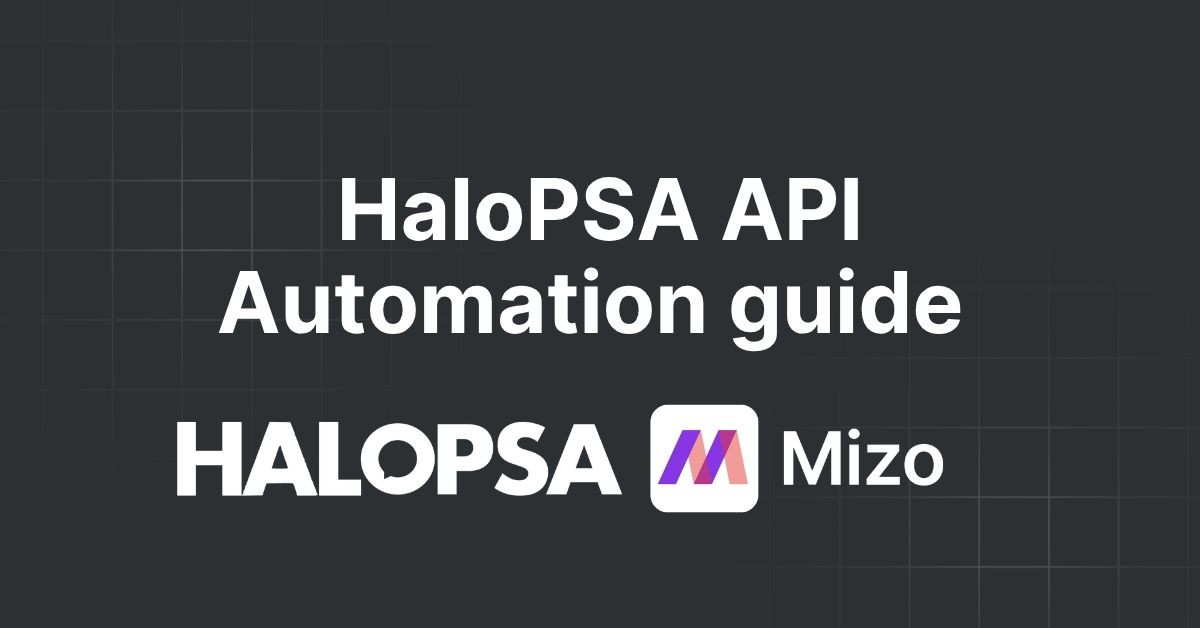Featured image for "HaloPSA API: A Practical Automation Guide for MSPs" - MSP automation and AI agent insights from Mizo service desk experts
