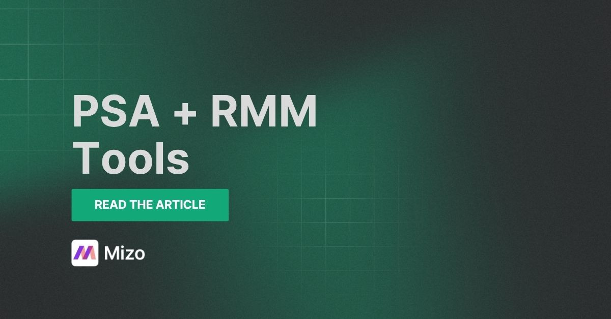 Featured image for "PSA + RMM Tools: How They Work Together for MSP Automation" - MSP automation and AI agent insights from Mizo service desk experts