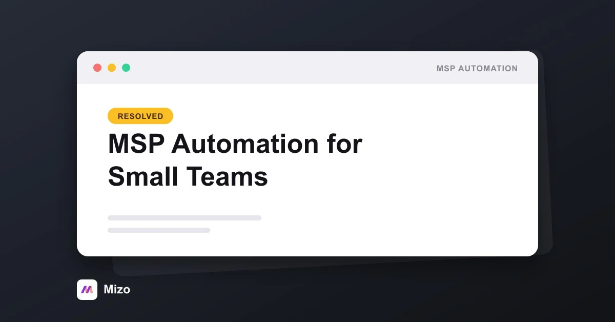 Featured image for "MSP Automation for Small Teams: Where a 5-Tech Shop Should Start" - MSP technology and AI agent automation insights from Mizo platform experts