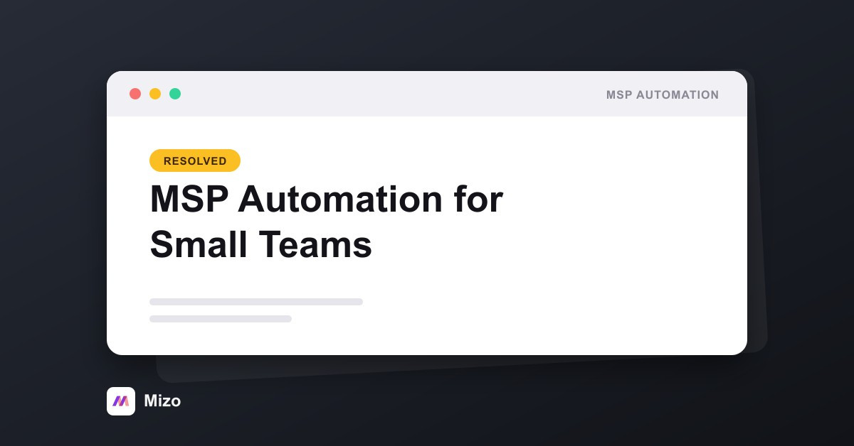 Featured image for "MSP Automation for Small Teams: Where a 5-Tech Shop Should Start" - MSP automation and AI agent insights from Mizo service desk experts