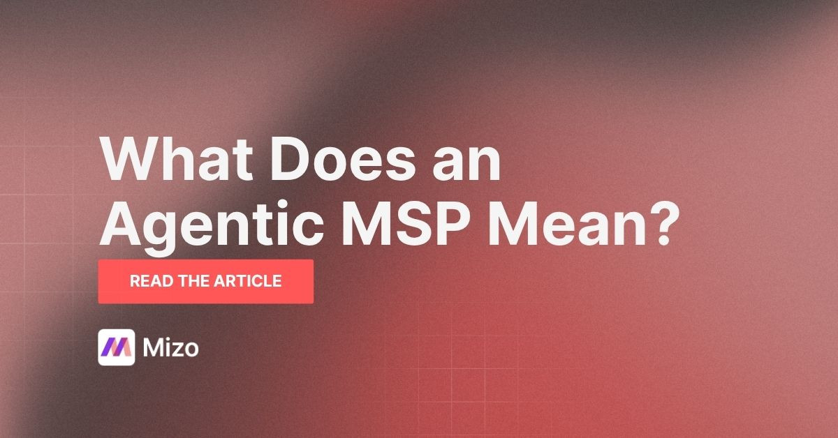 Featured image for "The Agentic MSP: What Operations Look Like in 2026" - MSP automation and AI agent insights from Mizo service desk experts