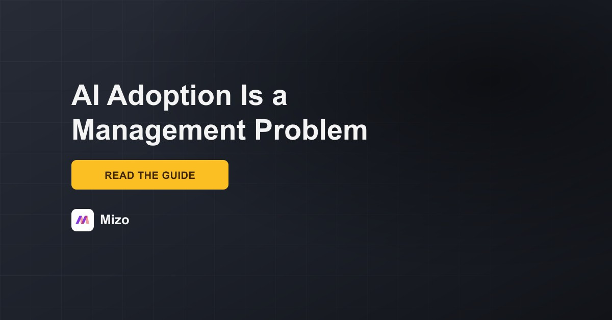 Featured image for "Nobody's Using It: AI Adoption Is a Management Problem" - MSP automation and AI agent insights from Mizo service desk experts