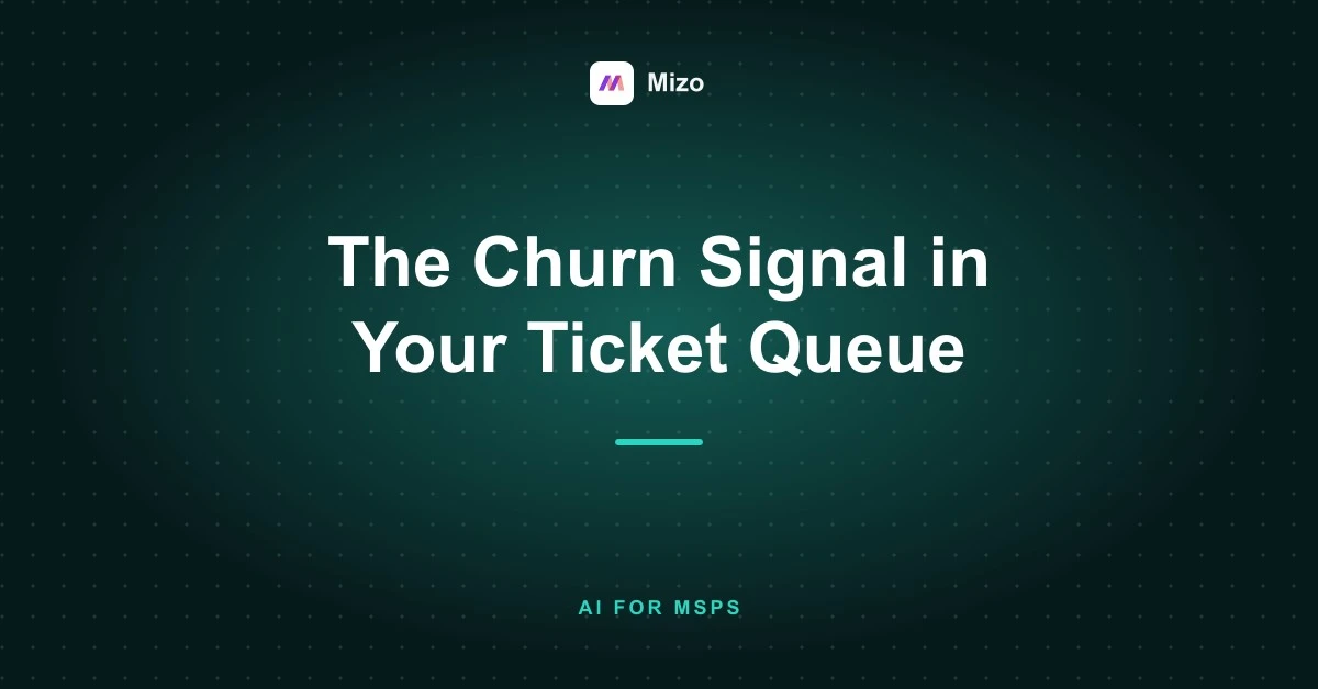 Featured image for "The Churn Signal Buried in Your Ticket Queue" - MSP technology and AI agent automation insights from Mizo platform experts