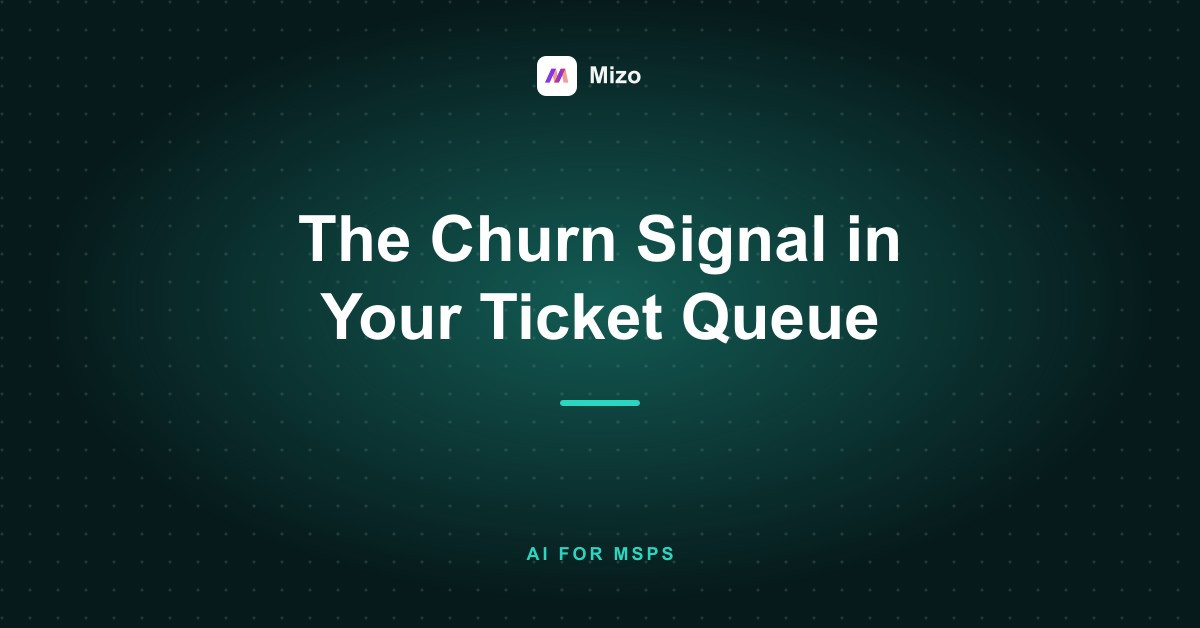 Featured image for "The Churn Signal Buried in Your Ticket Queue" - MSP automation and AI agent insights from Mizo service desk experts