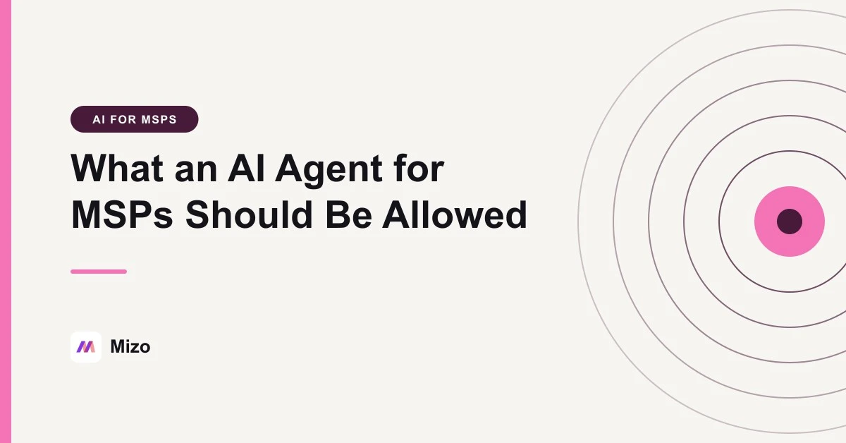 Featured image for "AI Agent for MSP: What It Should (and Shouldn't) Be Allowed to Do" - MSP technology and AI agent automation insights from Mizo platform experts