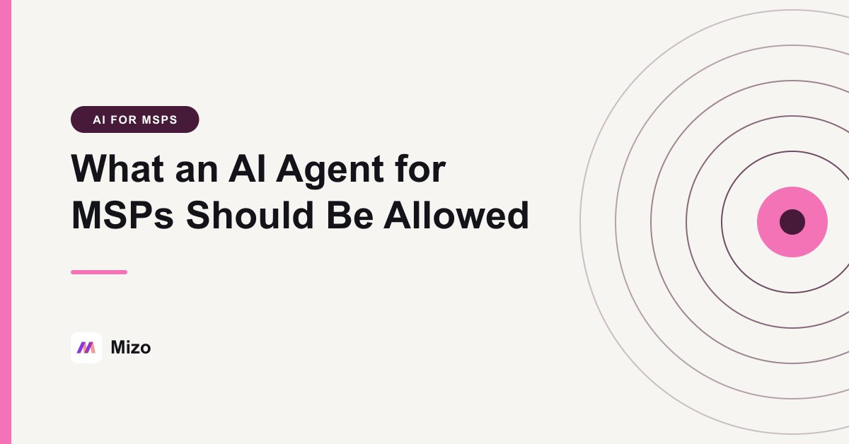 Featured image for "AI Agent for MSP: What It Should (and Shouldn't) Be Allowed to Do" - MSP automation and AI agent insights from Mizo service desk experts