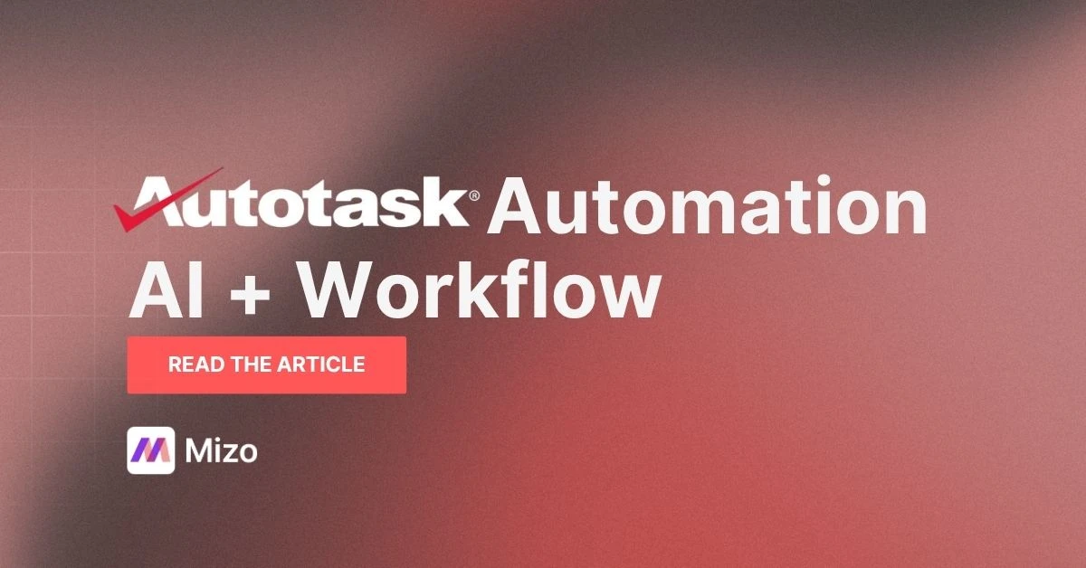 Featured image for "Autotask ticketing: AI-Powered Workflows for Modern MSPs" - MSP technology and AI agent automation insights from Mizo platform experts