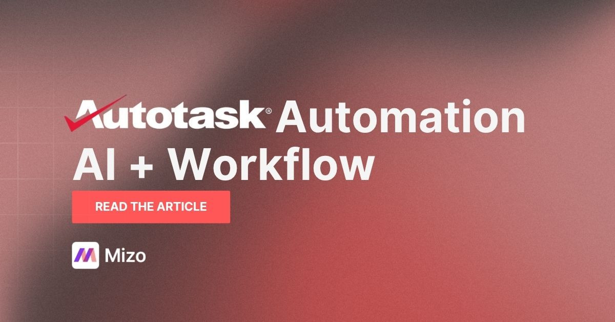 Featured image for "Autotask ticketing: AI-Powered Workflows for Modern MSPs" - MSP automation and AI agent insights from Mizo service desk experts