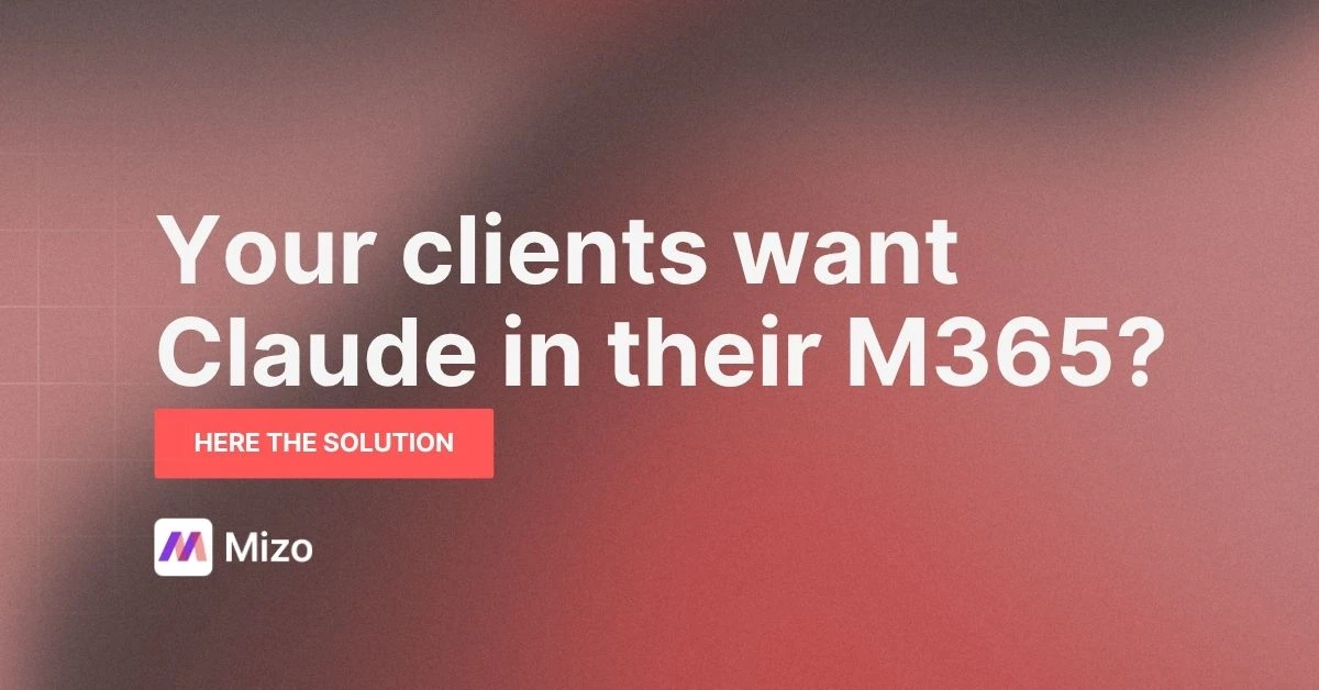 Featured image for "Your clients want Claude in their SharePoint. Your security policy says not yet." - MSP technology and AI agent automation insights from Mizo platform experts