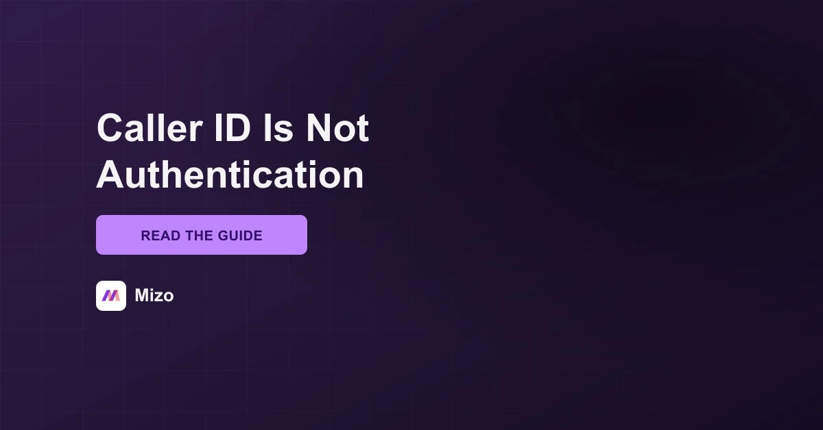 Featured image for "Caller ID Is Not Authentication" - MSP technology and AI agent automation insights from Mizo platform experts