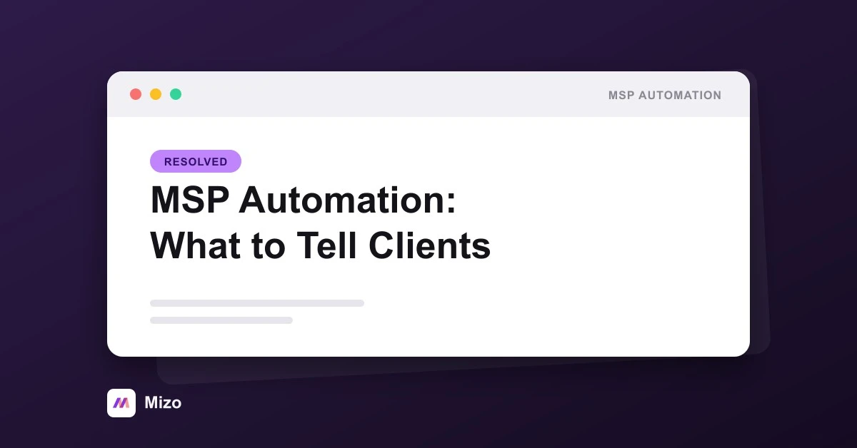 Featured image for "MSP Automation: What to Tell Your Clients Before You Turn It On" - MSP technology and AI agent automation insights from Mizo platform experts