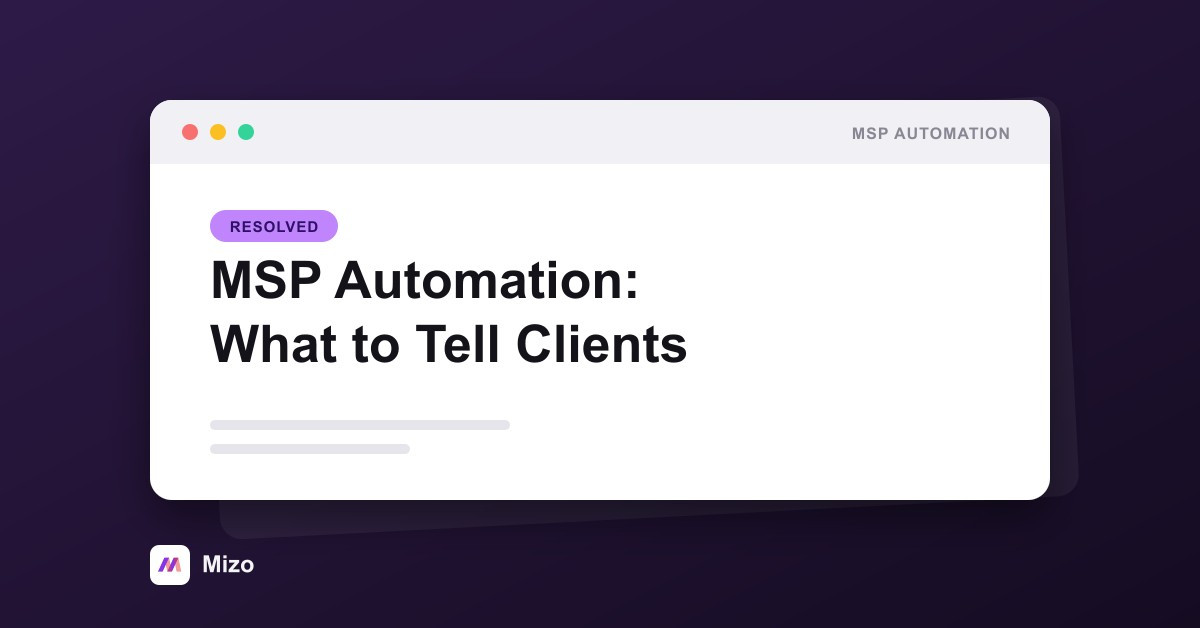 Featured image for "MSP Automation: What to Tell Your Clients Before You Turn It On" - MSP automation and AI agent insights from Mizo service desk experts