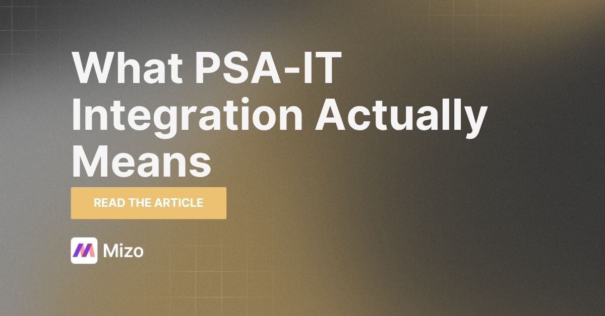 Featured image for "PSA-IT Integration: Connecting Your PSA to the Service Desk" - MSP automation and AI agent insights from Mizo service desk experts