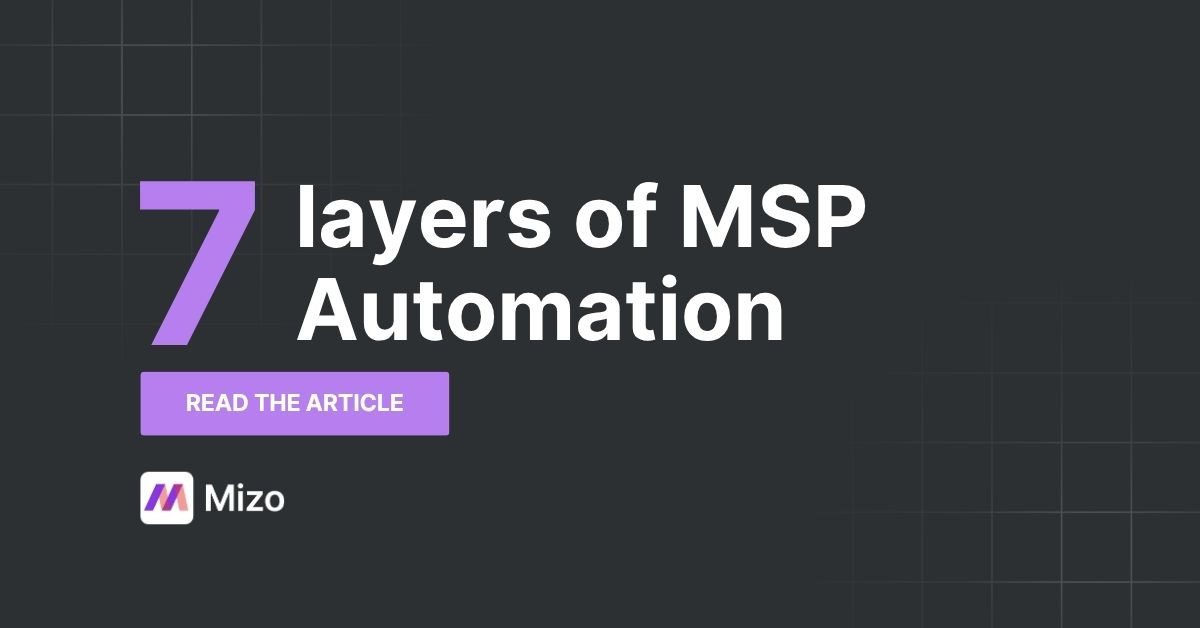 Featured image for "The MSP Automation Stack: The Seven Layers and How They Connect" - MSP automation and AI agent insights from Mizo service desk experts