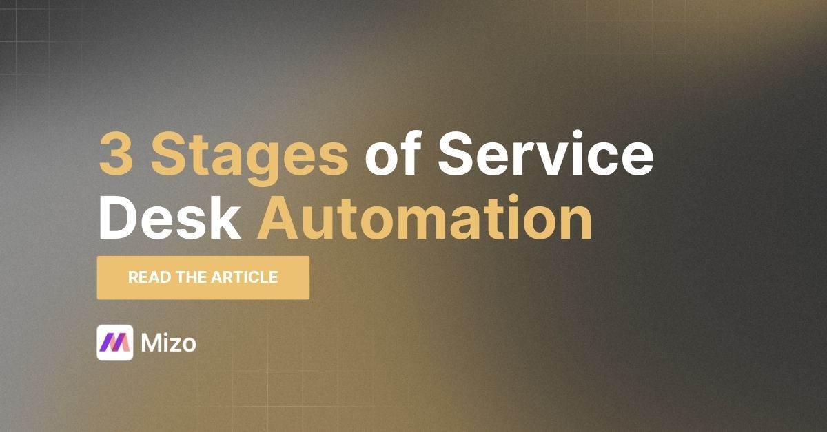 Featured image for "3-Stage Service Desk Automation for MSPs: Unlock Stage 2 Efficiency" - MSP automation and AI agent insights from Mizo service desk experts