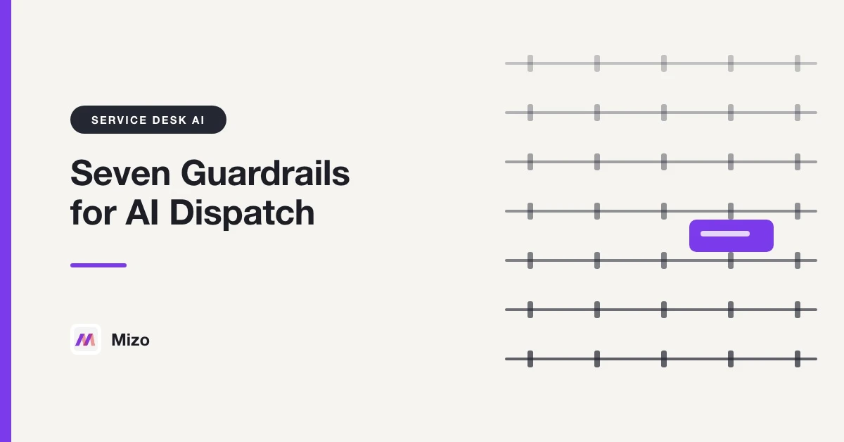 Featured image for "Service Desk AI for MSPs: Seven Dispatch Guardrails That Stop AI Undoing Your Team's Work" - MSP technology and AI agent automation insights from Mizo platform experts