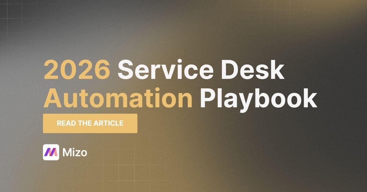 Featured image for "Service Desk Automation: The Complete 2026 Playbook" - MSP automation and AI agent insights from Mizo service desk experts