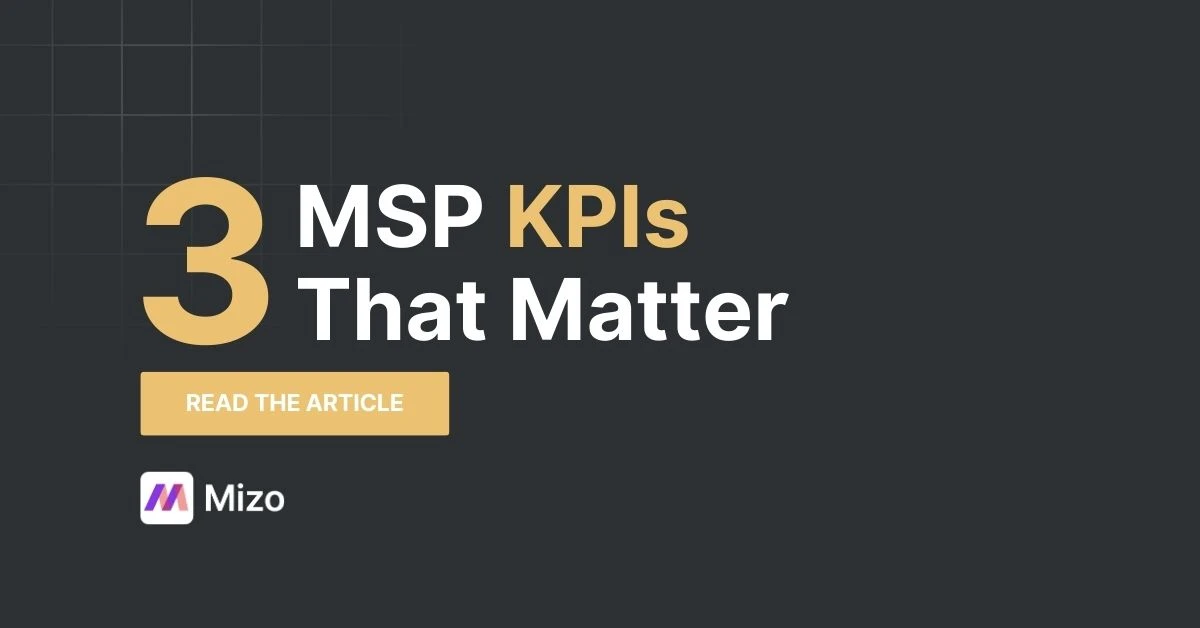 Featured image for "The 3 KPIs Every MSP Should Track to Stay Profitable" - MSP technology and AI agent automation insights from Mizo platform experts