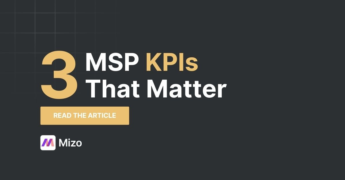 Featured image for "The 3 KPIs Every MSP Should Track to Stay Profitable" - MSP automation and AI agent insights from Mizo service desk experts