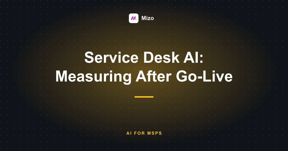 Featured image for "Service Desk AI for MSPs: What to Measure After Go-Live" - MSP automation and AI agent insights from Mizo service desk experts