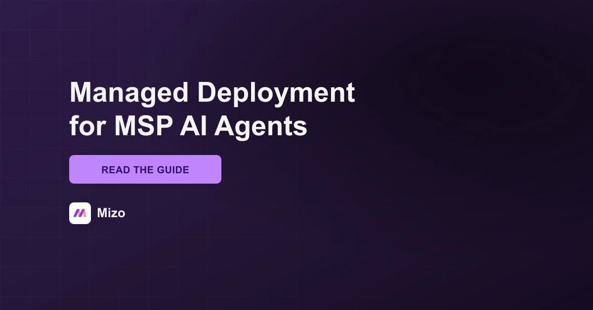Featured image for "Managed AI Agent Deployment: How Mizo Runs Agents for MSPs" - MSP technology and AI agent automation insights from Mizo platform experts