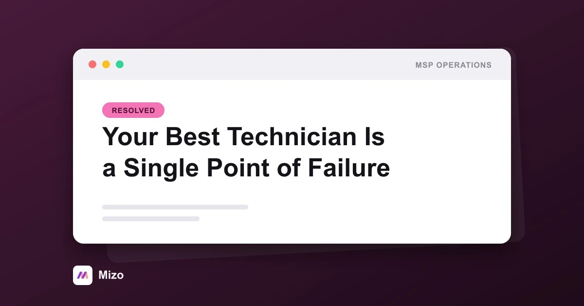 Featured image for "Your Best Technician Is Your Biggest Single Point of Failure" - MSP technology and AI agent automation insights from Mizo platform experts