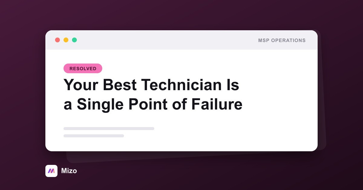Featured image for "Your Best Technician Is Your Biggest Single Point of Failure" - MSP automation and AI agent insights from Mizo service desk experts