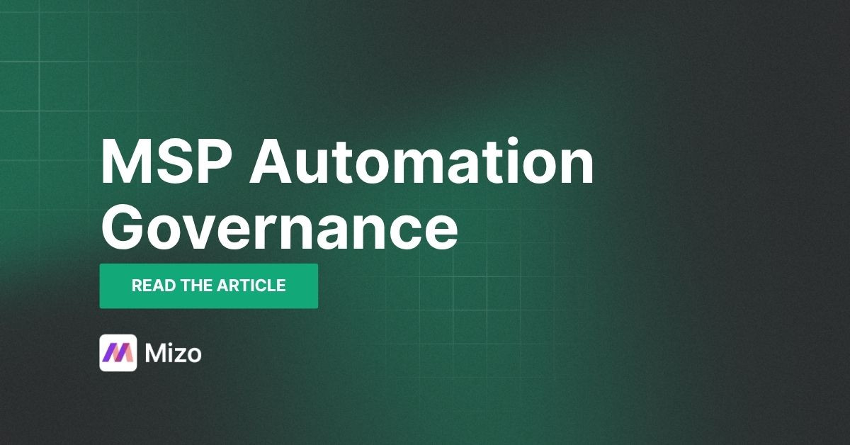 Featured image for "MSP Automation Governance: Approvals, Audit Trails, and Rollback" - MSP automation and AI agent insights from Mizo service desk experts