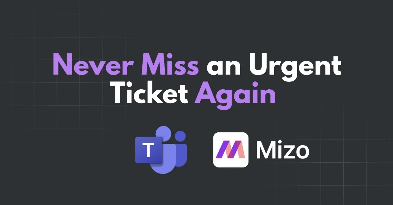 Featured image for "Never Miss an Urgent Ticket Again – Mizo Teams Integration" - MSP automation and AI agent insights from Mizo service desk experts