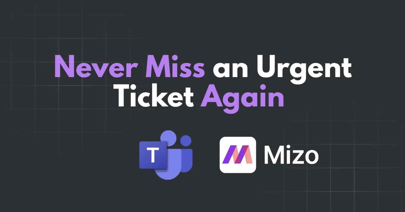Featured image for "Never Miss an Urgent Ticket Again – Mizo Teams Integration" - MSP technology and AI agent automation insights from Mizo platform experts